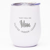 They Call Me Mom *CUSTOMIZED* - Wine Tumbler
