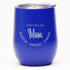 They Call Me Mom *CUSTOMIZED* - Wine Tumbler