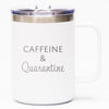 Caffeine & Quarantine - Coffee Mug