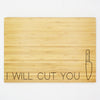 I Will Cut You - Signature Cutting Board