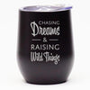 Chasing Dreams & Raising Wild Things - Wine Tumbler