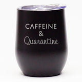 Caffeine & Quarantine - Wine Tumbler