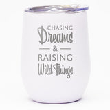 Chasing Dreams & Raising Wild Things - Wine Tumbler