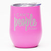 I Can't People Today - Wine Tumbler