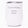 Goal for Today: Put On Pants - Wine Tumbler
