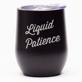 Liquid Patience - Wine Tumbler