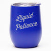Liquid Patience - Wine Tumbler