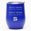 Good Moms Let You Lick the Beaters - Wine Tumbler