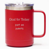 Goal for Today: Put On Pants - Coffee Mug