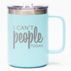 I Can't People Today - Coffee Mug