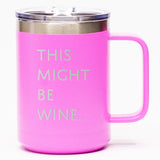 This Might Be Wine - Coffee Mug