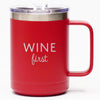 Wine First - Coffee Mug