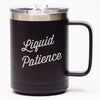 Liquid Patience - Coffee Mug