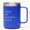 From My Favorite Child - Coffee Mug