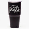 I Can't People Today - 30 oz Tumbler