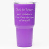 Goal for Today: Out Stubborn the Tiny Version of Myself - 30 oz Tumbler