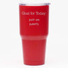 Goal for Today: Put On Pants - 30 oz Tumbler
