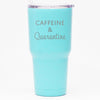 Caffeine & Quarantine - 30 oz Tumbler