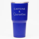 Caffeine & Quarantine - 30 oz Tumbler