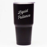 Liquid Patience - 30 oz Tumbler
