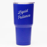 Liquid Patience - 30 oz Tumbler