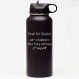 Goal for Today: Out Stubborn the Tiny Version of Myself - Sports Bottle