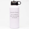 Goal for Today: Out Stubborn the Tiny Version of Myself - Sports Bottle