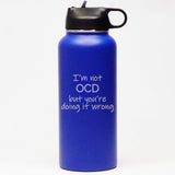 I'm Not OCD But You're Doing It Wrong - Sports Bottle