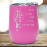 This Could Have Been An Email - Wine Tumbler