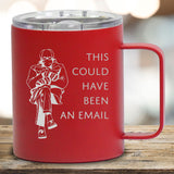 This Could Have Been An Email - Coffee Mug