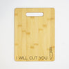 I Will Cut You - Handled Cutting Board